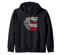 I WON'T BE REMEMBERED AS A WOMAN WHO KEPT HER MOUTH SHUT Zip Hoodie