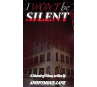 I Won't be Silent: A Memoir of Abuse: 1 (Standalone)