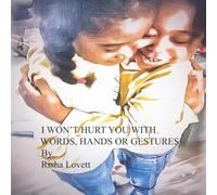 I WONT HURT YOU WITH MY WORDS, HANDS OR GESTURES