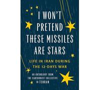 I Won't Pretend These Missiles Are Stars: Life in Iran During the 12-Days War