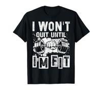 I Won't Quit Until I'm Fit T-Shirt