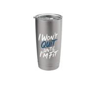 I Won't Quit Until I'm Fit Workout Exercise Grind - Stainless Steel Insulated Tumbler