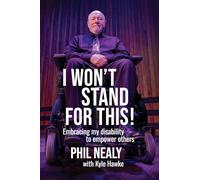 I Won't Stand for This!: Embracing my disability to empower others