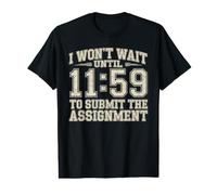 I Won't Wait Until 11:59 to Submit The Assignment Value Graphic T-Shirt