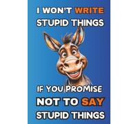 I Won't Write Stupid Things If You Promise Not To Say Stupid Things: Blank Lined Notebook Journal & Sketchbook - Funny Sarcastic Saying, Work Gag Gift ... Team, Teachers, for Adults, Seniors and Teens