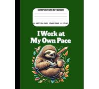 I Work at My Own Pace: Motivational Composition Notebook, College Ruled | 8.5 x 11 in, 200 Pages: Empowering Lined Notebook for Students, Writers, Teachers, and Independent Thinkers