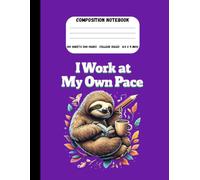 I Work at My Own Pace: Motivational Composition Notebook, College Ruled | 8.5 x 11 in, 200 Pages: Empowering Lined Notebook for Students, Writers, Teachers, and Independent Thinkers
