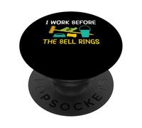 I Work Before The Bell Rings School Custodian PopSockets Adhesive PopGrip