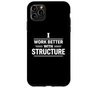 I Work Better With Structure Organization Mindset Design Case for iPhone 11 Pro Max