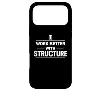 I Work Better With Structure Organization Mindset Design Case for iPhone 17 Pro Max