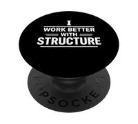 I Work Better With Structure Organization Mindset Design PopSockets Adhesive PopGrip
