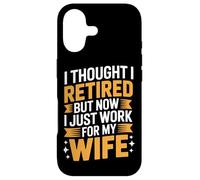 I Work For My Wife Thought I Retired Husband Life Case for iPhone 17