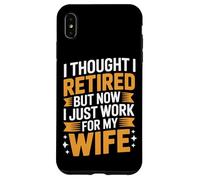 I Work For My Wife Thought I Retired Husband Life Case for iPhone XS Max