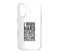 I Work Hard Because Millions On Welfare Depend On Me Case for iPhone 17