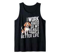 I Work Hard SO My Beagle CAN Have A Better Life Tank Top