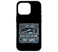 I Work Hard So My Boat Can Have Nice Things Yacht Owner Case for iPhone 16 Pro