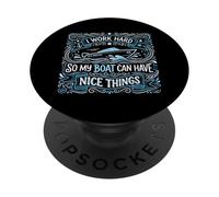 I Work Hard So My Boat Can Have Nice Things Yacht Owner PopSockets Adhesive PopGrip