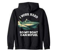 I Work Hard So My Boat Can Refuel Funny Saying Ship Boat Zip Hoodie