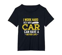 I Work Hard So My Car Can Have A Better Life T-Shirt, Women's Plus, Black, 2X