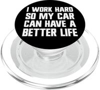 I Work Hard So My Car Can Have A Good Life Funny Carguy PopSockets PopGrip for MagSafe