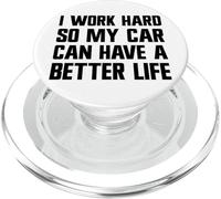 I Work Hard So My Car Can Have A Good Life Funny Carguy PopSockets PopGrip for MagSafe