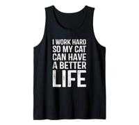 I Work Hard So My Cat Can Have A Better Life Funny Coworker Tank Top
