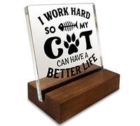 I Work Hard So My Cat Can Have a Better Life Home Office Desk Decor Acrylic Plaque Sign with Wooden Stand Gift for Cat Lover Owner Friend Cowoker Sister Women