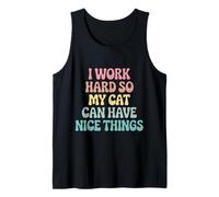 I Work Hard So My Cat Can Have Nice Things Funny Pet Feline Tank Top