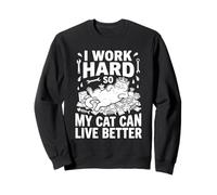 I Work Hard So My Cat Can Have the Best Life Funny Cat Owner Sweatshirt