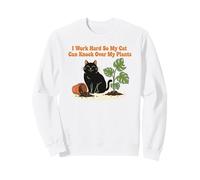 I Work Hard So My Cat Can Knock Over Plants Funny Retro Sweatshirt