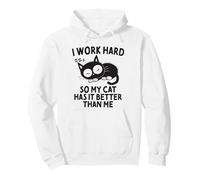 I Work Hard So My Cat Has It Better Than Me Cat Lover Pullover Hoodie