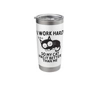 I Work Hard So My Cat Has It Better Than Me Cat Lover Stainless Steel Insulated Tumbler