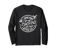 I Work Hard So My Chickens Can Have Better Life Long Sleeve T-Shirt