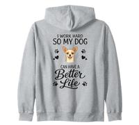 I Work Hard So My Chihuahua Dog Has Better Life Funny Zip Hoodie