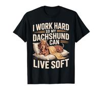I Work Hard So My Dachshund Can Live Soft Funny Quote Value Graphic T-Shirt