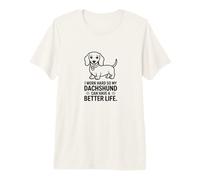 I Work Hard so My Dachshund Dog can Have a Better Life Premium T-Shirt