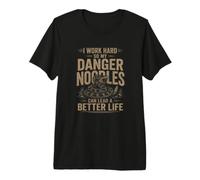 I Work Hard So My Danger Noodles Can Lead A Better Life Premium T-Shirt