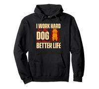 I Work Hard So My Dog Can Have A Better Life - Dog Lover Pullover Hoodie