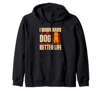 I Work Hard So My Dog Can Have A Better Life - Dog Lover Zip Hoodie