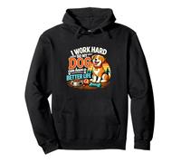 I Work Hard So My Dog Can Have a Better Life Funny Black Pullover Hoodie