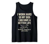 I Work Hard So My Dog Can Have A Better Life Tank Top