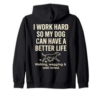 I Work Hard So My Dog Can Have A Better Life Zip Hoodie