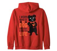 I Work Hard So My Dog Can Have A Better Life Zip Hoodie