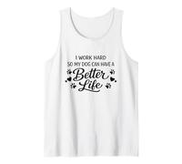 I Work Hard So My Dog Has Better Life Funny Tank Top