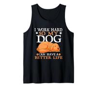 I Work Hard So My Dog Lives Better Dogs Tank Top