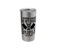 I Work Hard So My Dogs Can Have A Better Life Stainless Steel Insulated Tumbler