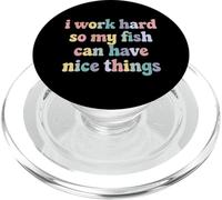 I Work Hard So My Fish Can Have Nice Things Pet Fish Owner PopSockets PopGrip for MagSafe