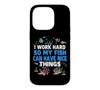 I Work Hard So My Fish Funny Aquarium Lover Aquarist Case for iPhone 14 Pro