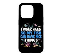 I Work Hard So My Fish Funny Aquarium Lover Aquarist Case for iPhone 15 Pro