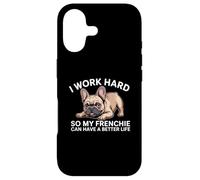 I Work Hard So My Frenchie Can Have A Better Life Funny Dog Case for iPhone 17